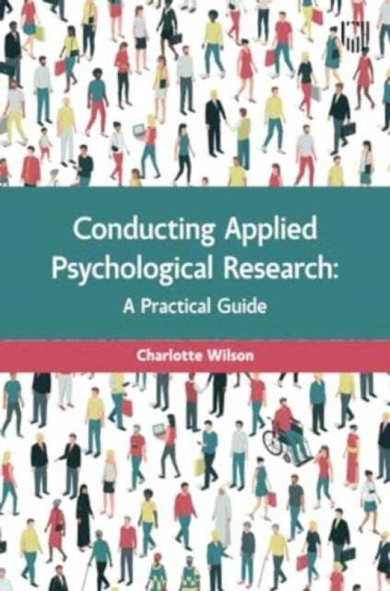Conducting Applied Psychological Research: A Guide for Students and Practitioners av Charlotte Wilson