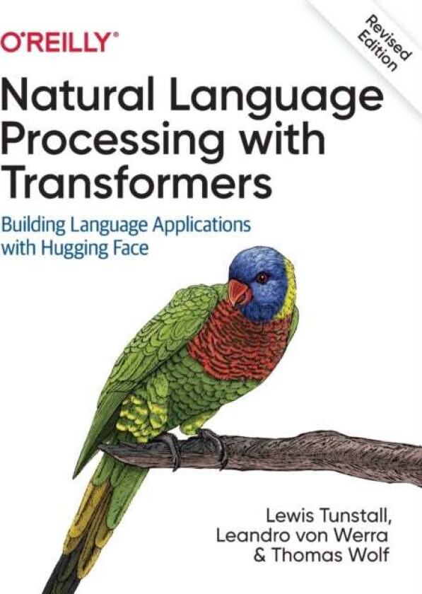 Natural Language Processing with Transformers, Revised Edition av Lewis Tunstall, Leandro Von Werra, Thomas Wolf