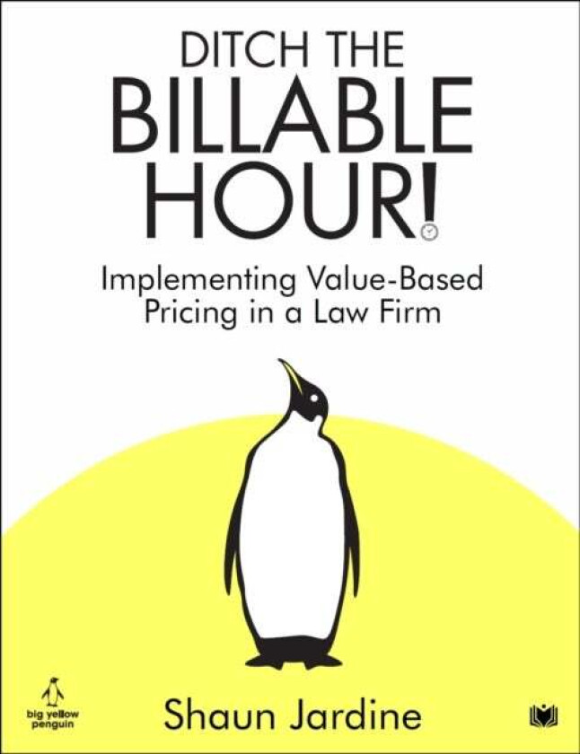 Ditch The Billable Hour! av Shaun Jardine