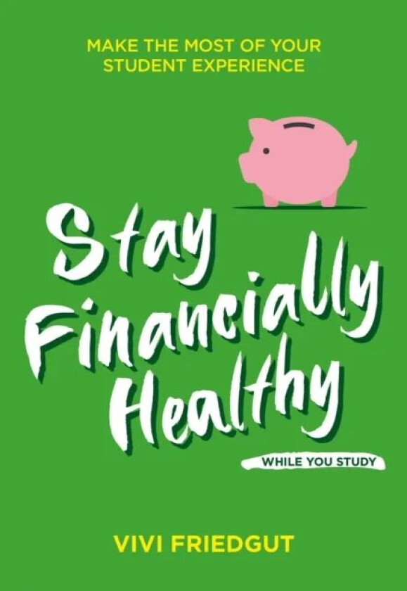 Stay Financially Healthy While You Study av Vivi Friedgut