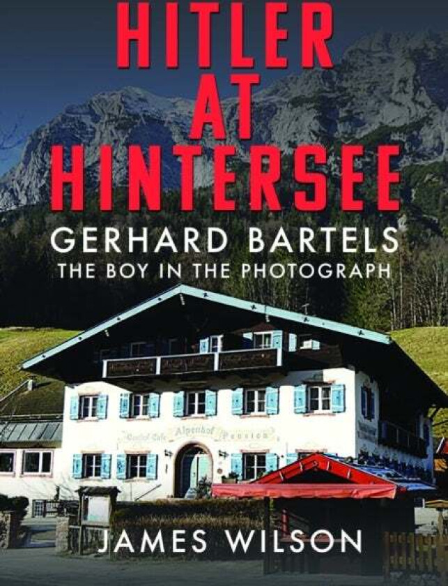 Hitler at Hintersee av James Wilson