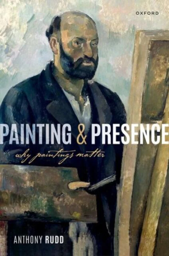 Painting and Presence av Anthony (Associate Professor of Philosophy Rudd