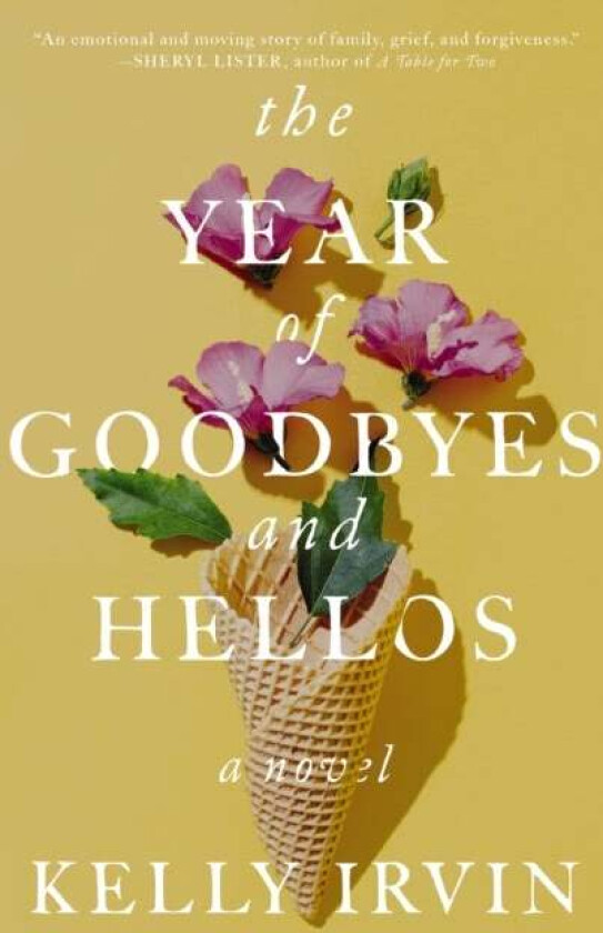 The Year of Goodbyes and Hellos av Kelly Irvin