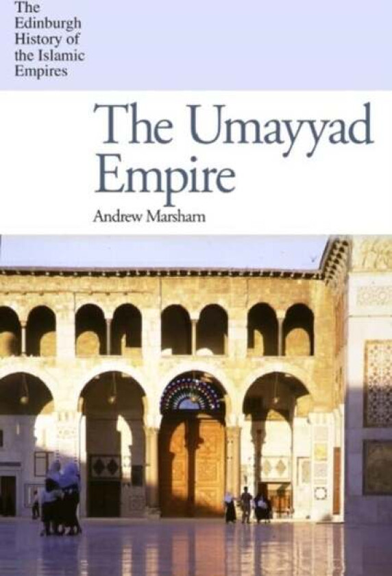 The Umayyad Empire av Andrew Marsham