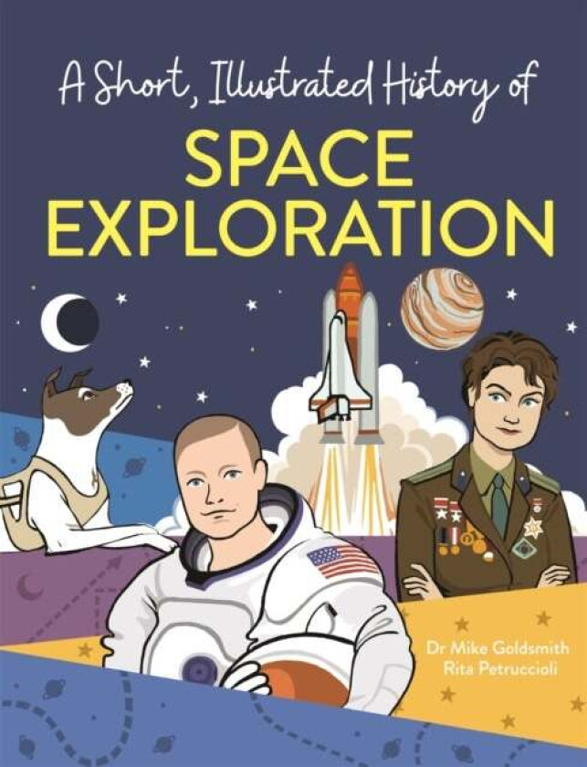 A Short, Illustrated History of... Space Exploration av Mike Goldsmith