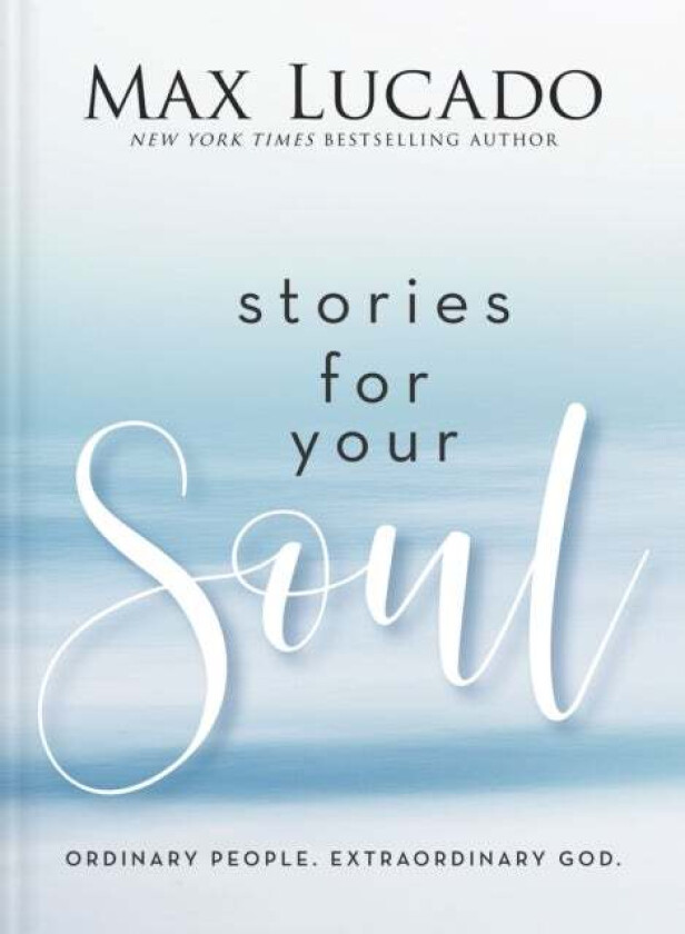 Stories for Your Soul av Max Lucado