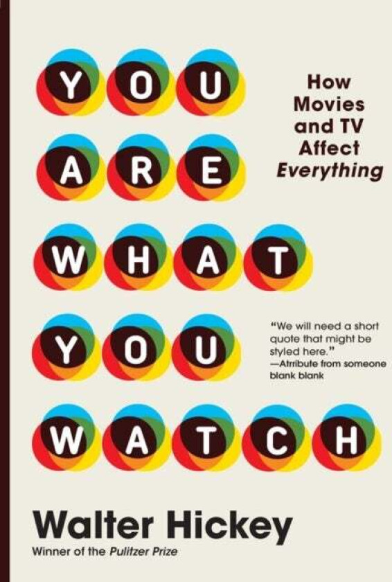 You Are What You Watch av Walter Hickey