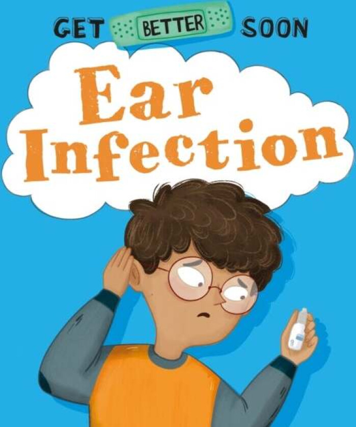 Get Better Soon!: Ear Infection av Anita Ganeri