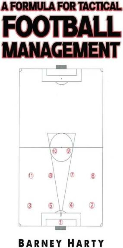 A Formula for Tactical Football Management av Barney Harty