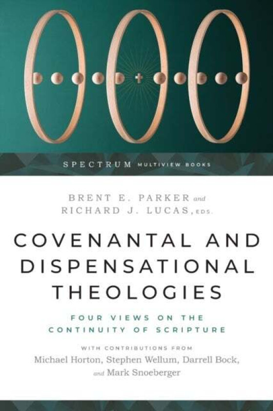 Covenantal and Dispensational Theologies ¿ Four Views on the Continuity of Scripture av Brent E. Parker, Richard J. Lucas