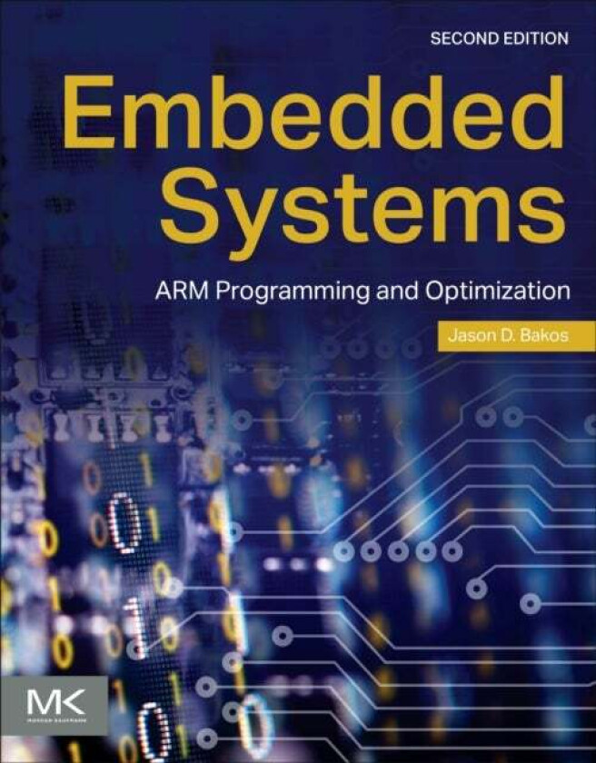 Embedded Systems av Jason D. (Professor of Computer Science and Engineering University of South Carolina Columbia SC United States of America) Bakos