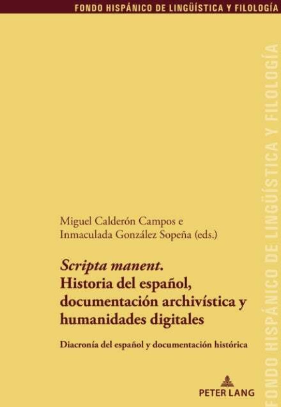 'Scripta Manent'. Historia del Espa?ol, Documentaci?n Archiv?stica Y Humanidades Digitales