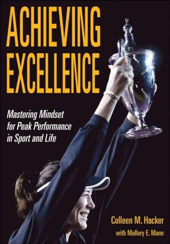 Achieving Excellence av Colleen M. Hacker, Mallory E. Mann