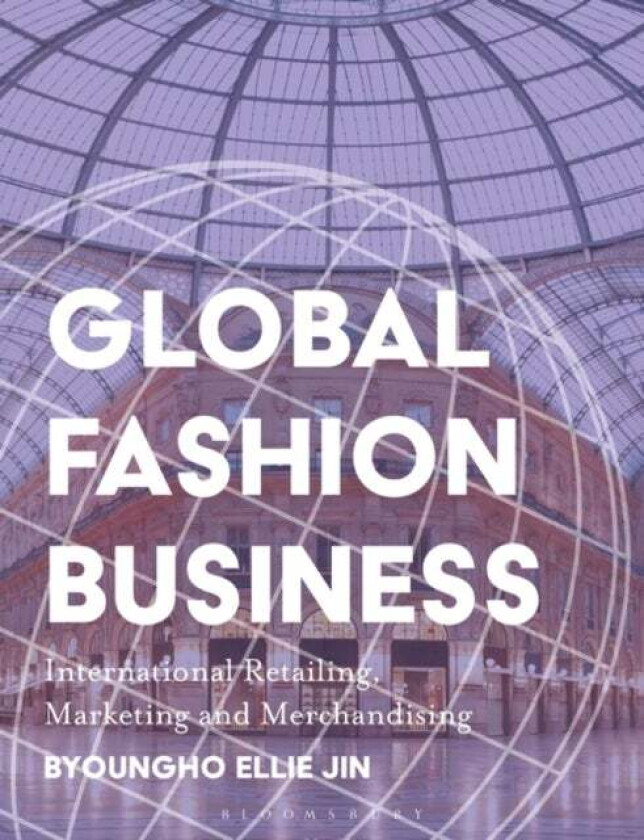 Global Fashion Business av Dr. Byoungho Ellie (North Carolina State University USA) Jin