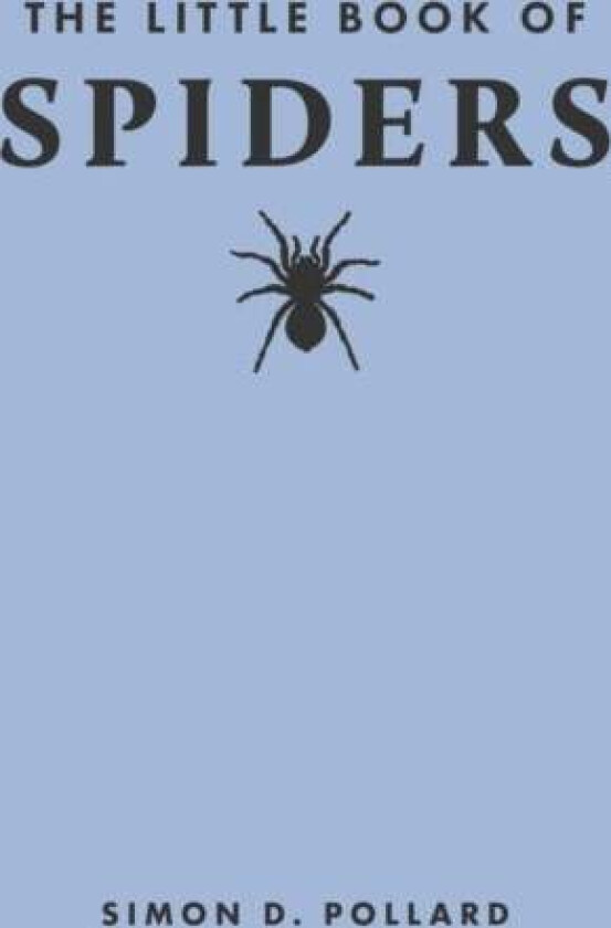 The Little Book of Spiders av Simon D. (Adjunct Professor of Science Communication) Pollard