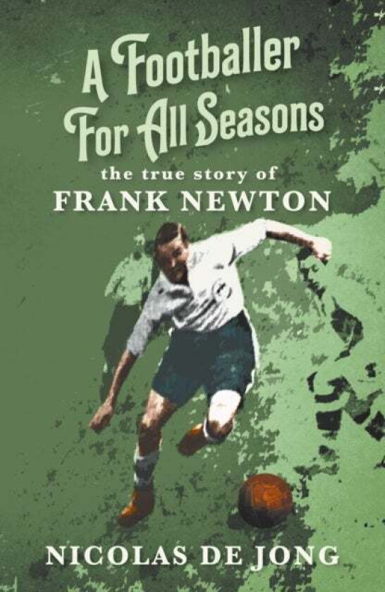 A Footballer For All Seasons av Nicolas De Jong