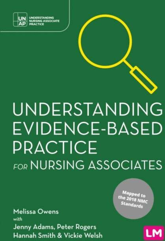 Understanding Evidence-Based Practice for Nursing Associates av Melissa Owens, Jenny Adams, Peter Rogers, Hannah Smith, Vickie Welsh