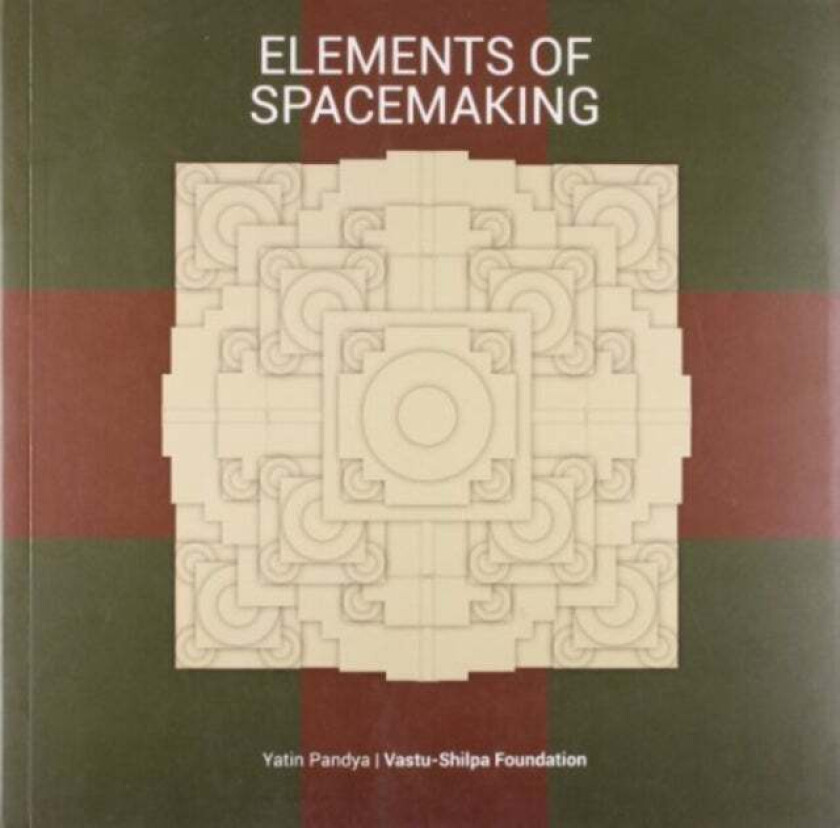 Elements of Spacemaking av Yatin Pandya