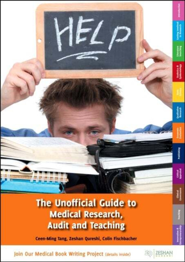 Unofficial Guide to Medical Research, Audit and Teaching av Ceen-Ming Tang, Colin Fischbacher, Zeshan BM BSc(Hons) MSc BM MRCPCH FAcadMEd MRCPS(Glasg)