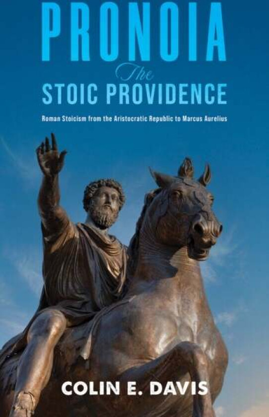 Pronoia: The Stoic Providence av Colin E. Davis