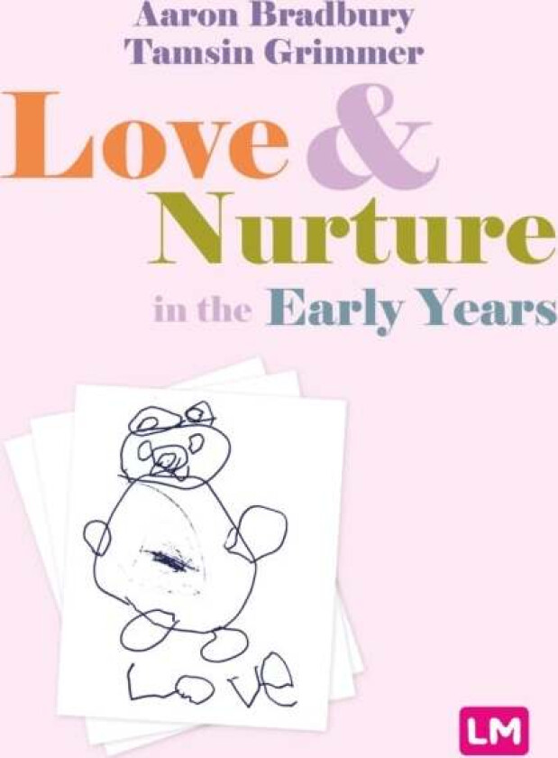 Love and Nurture in the Early Years av Aaron Bradbury, Tamsin Grimmer