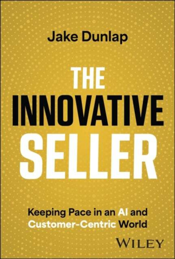 The Innovative Seller av Jake Dunlap