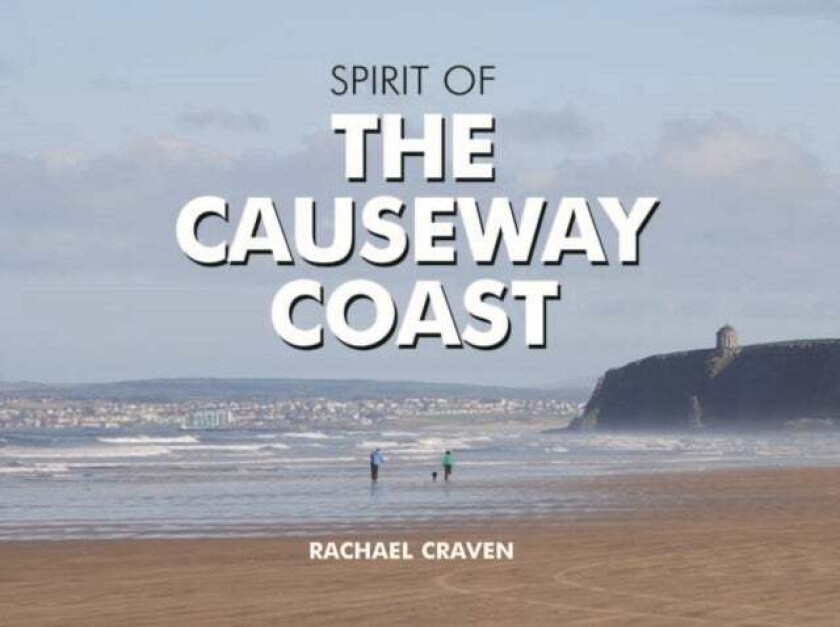 The Spirit of the Causeway Coast av Rachael Craven