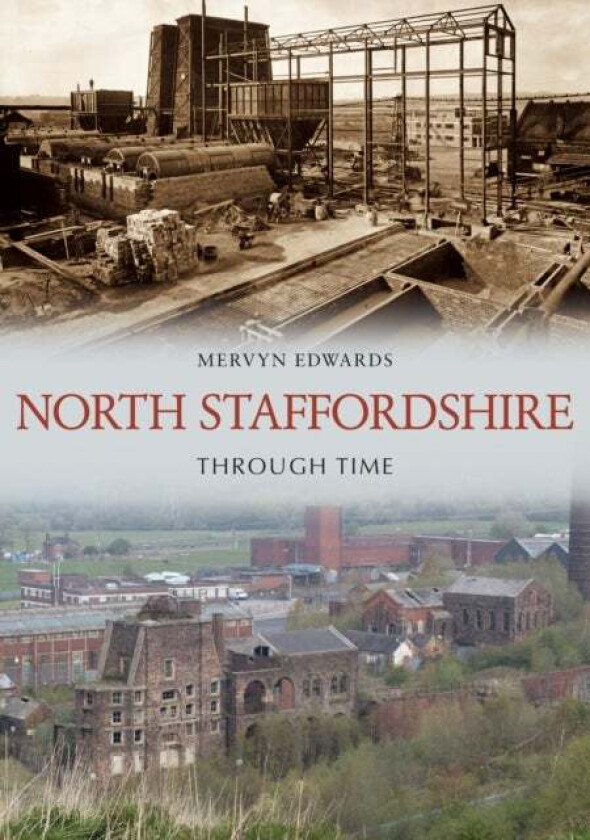 North Staffordshire Through Time av Mervyn Edwards