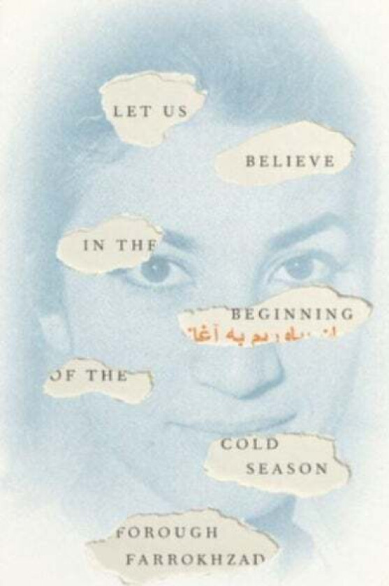 Let Us Believe in the Beginning of the Cold Season av Forough Farrokhzad