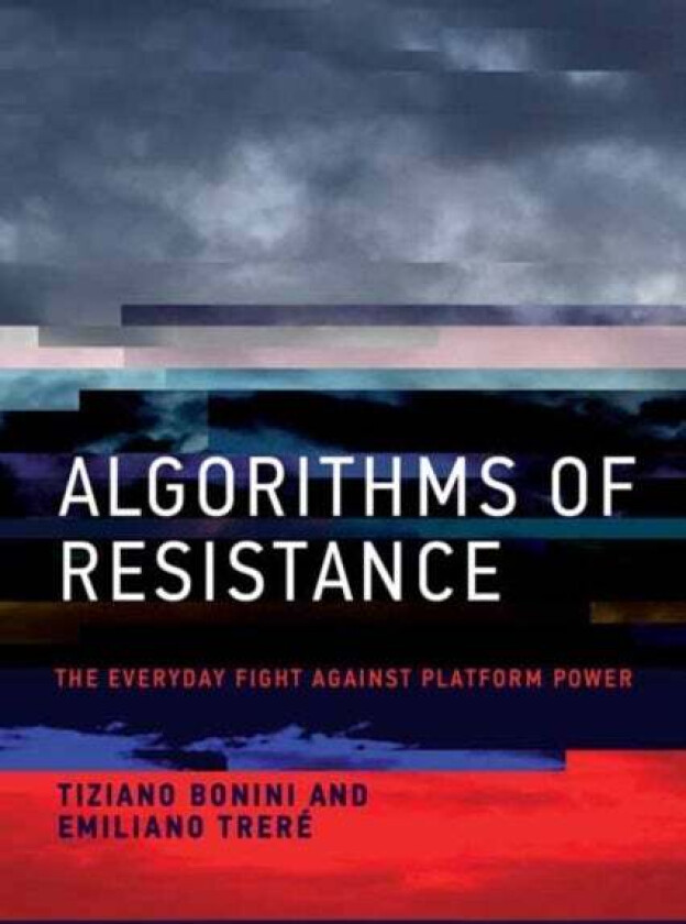 Algorithms of Resistance av Tiziano Bonini, Emiliano Trere