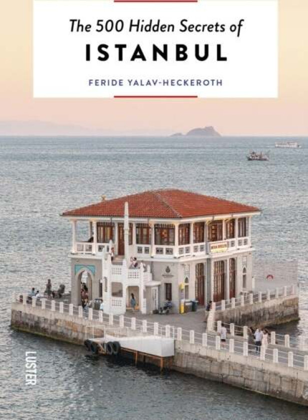 The 500 Hidden Secrets of Istanbul av Feride Yalav