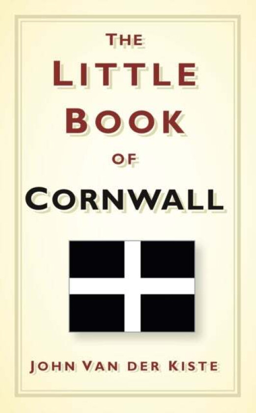 The Little Book of Cornwall av John Van der Kiste