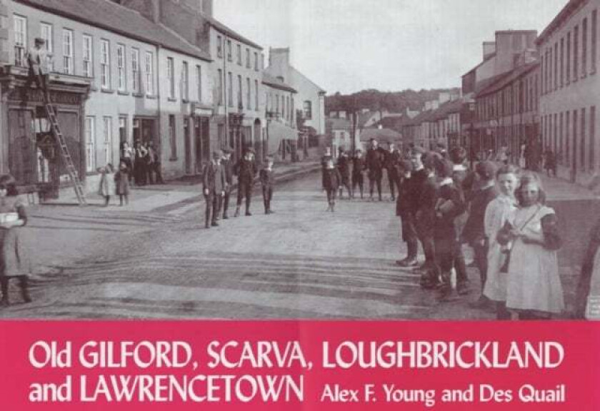 Old Gilford, Scarva, Loughbrickland and Lawrencetown av Alex F. Young, Des Quail