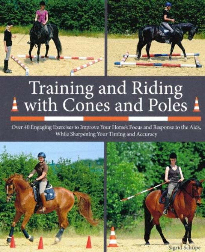Training and Riding with Cones and Poles av Sigrid Schope