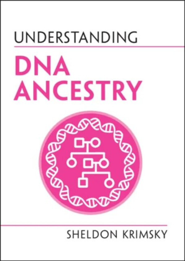 Understanding DNA Ancestry av Sheldon (Tufts University Massachusetts) Krimsky