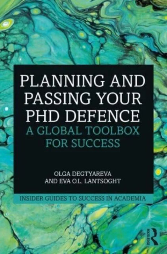 Planning and Passing Your PhD Defence av Olga Degtyareva, Eva O.L. Lantsoght