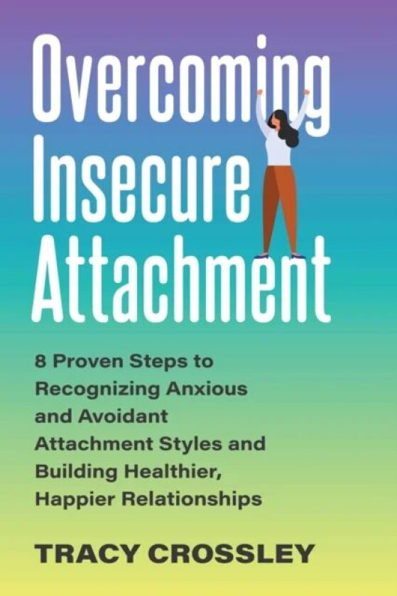 Overcoming Insecure Attachment av Tracy Crossley