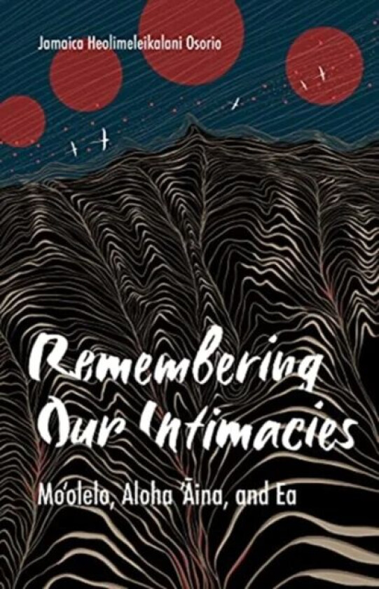 Remembering Our Intimacies av Jamaica Heolimeleikalani Osorio