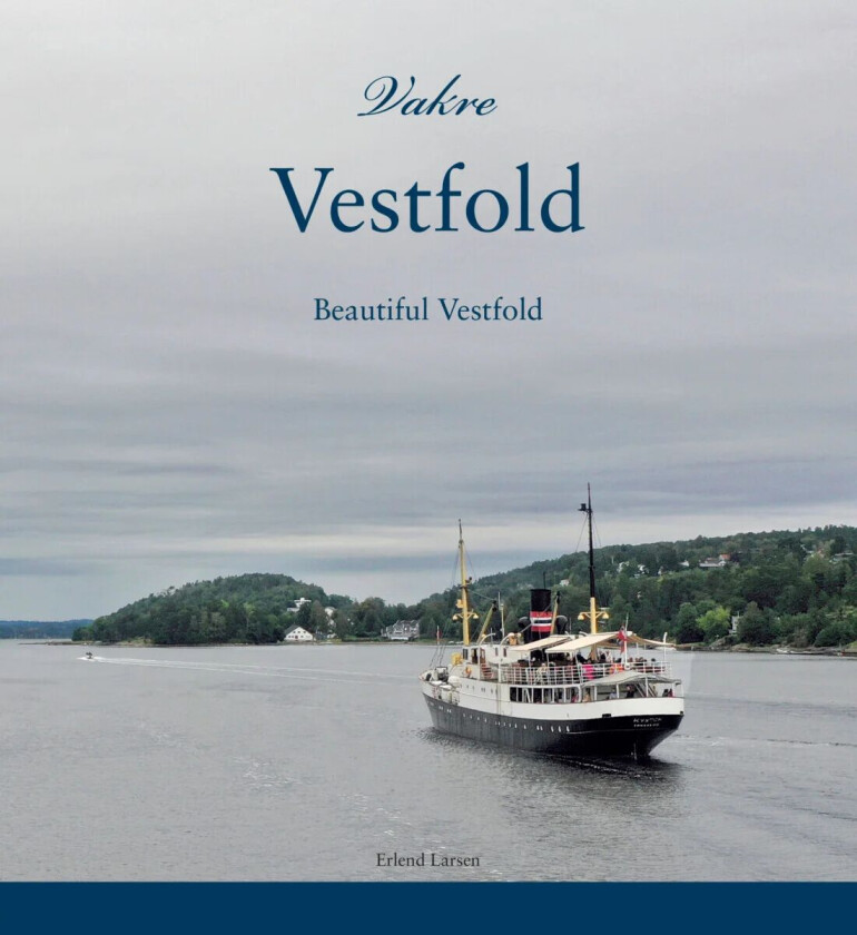 Vakre Vestfold = Beautiful Vestfold av Erlend Larsen