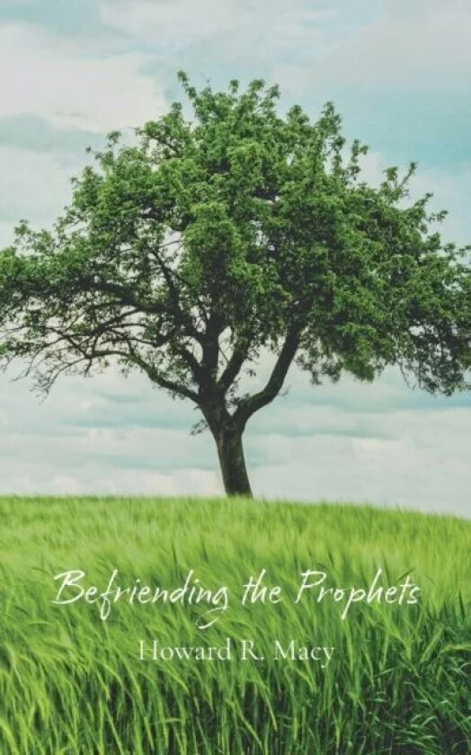 Befriending the Prophets av Howard Macy