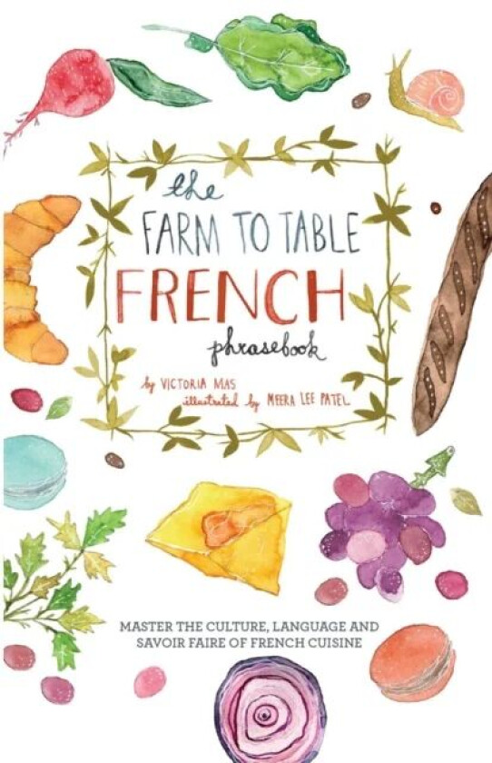 The Farm To Table French Phrasebook av Victoria Mas