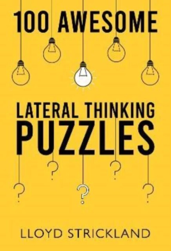 100 Awesome Lateral Thinking Puzzles av Lloyd Strickland