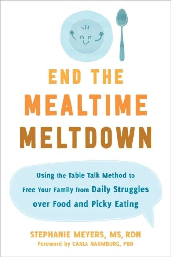 End the Mealtime Meltdown av Stephanie Meyers