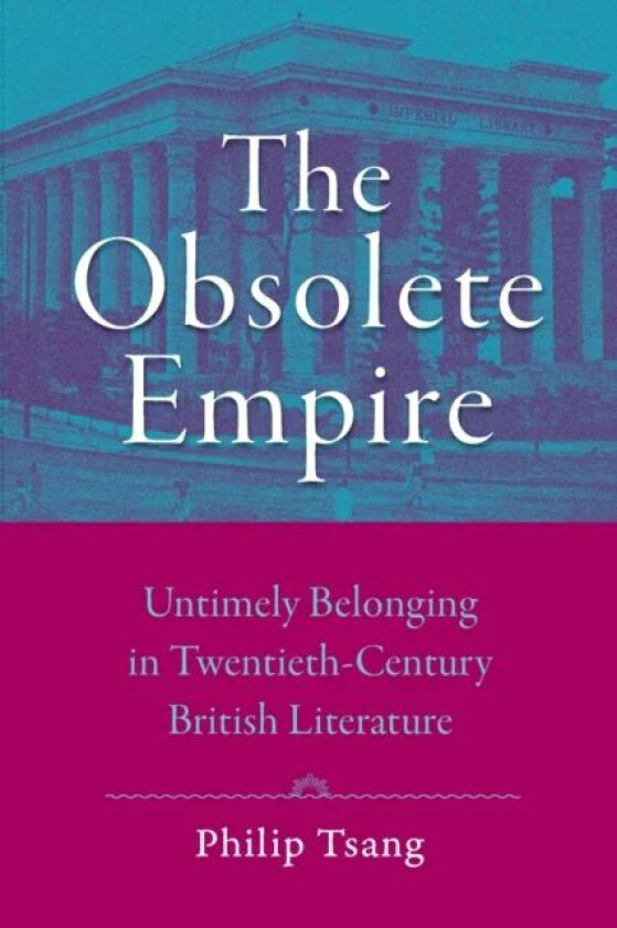 The Obsolete Empire av Philip (Colorado State University) Tsang
