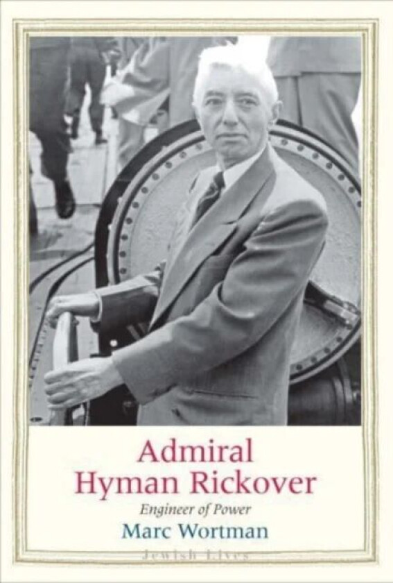 Admiral Hyman Rickover av Marc Wortman