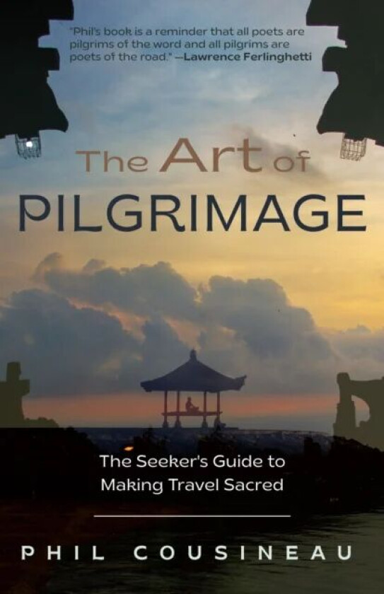 The Art of Pilgrimage av Phil Cousineau