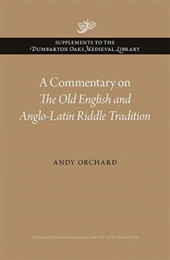 A Commentary on The Old English and Anglo-Latin Riddle Tradition av Andy Orchard