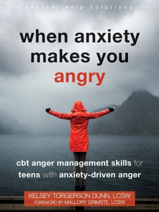 When Anxiety Makes You Angry av Kelsey Torgerson Dunn