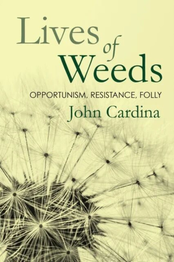 Lives of Weeds av John Cardina