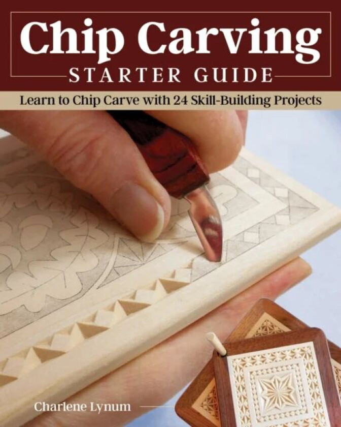 Chip Carving Starter Guide av Charlene Lynum